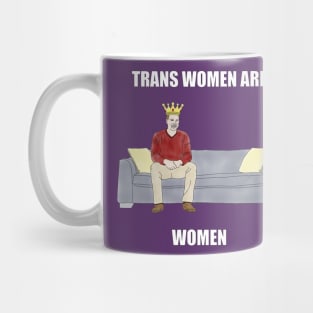 The Sofa King: Trans Women are Women Mug